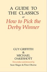 Guide to the Classics: Or How to Pick the Derby Winner 3rd edition kaina ir informacija | Knygos apie sveiką gyvenseną ir mitybą | pigu.lt