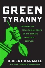 Green Tyranny: Exposing the Totalitarian Roots of the Climate Industrial Complex цена и информация | Книги по социальным наукам | pigu.lt