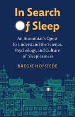 In Search of Sleep: An Insomniac's Quest to Understand the Science, Psychology, and Cutlure of Sleeplessness цена и информация | Биографии, автобиогафии, мемуары | pigu.lt