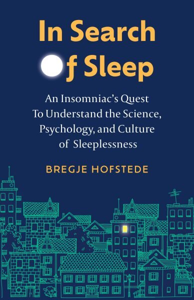 In Search of Sleep: An Insomniac's Quest to Understand the Science, Psychology, and Cutlure of Sleeplessness цена и информация | Biografijos, autobiografijos, memuarai | pigu.lt