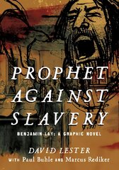 Prophet against Slavery: Benjamin Lay, A Graphic Novel цена и информация | Фантастика, фэнтези | pigu.lt