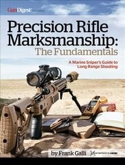 Precision Rifle Marksmanship: The Fundamentals - A Marine Sniper's Guide to Long Range Shooting: A Marine Sniper's Guide to Long Range Shooting цена и информация | Книги о питании и здоровом образе жизни | pigu.lt