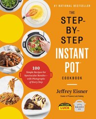Step-by-Step Instant Pot Cookbook: 100 Simple Recipes for Spectacular Results--with Photographs of Every Step цена и информация | Книги рецептов | pigu.lt
