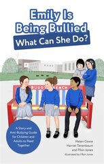 Emily Is Being Bullied, What Can She Do?: A Story and Anti-Bullying Guide for Children and Adults to Read Together цена и информация | Книги по социальным наукам | pigu.lt