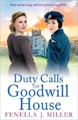 Duty Calls at Goodwill House: The BRAND NEW gripping historical saga from Fenella J Miller цена и информация | Фантастика, фэнтези | pigu.lt