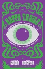Happy Trails: Andrew Lauder's Charmed Life and High Times in the Record Business kaina ir informacija | Biografijos, autobiografijos, memuarai | pigu.lt