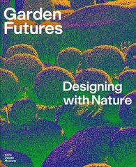 Garden Futures: Designing with Nature цена и информация | Книги о садоводстве | pigu.lt