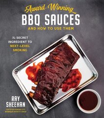 Award-Winning BBQ Sauces and How to Use Them: The Secret Ingredient to Next-Level Grilling kaina ir informacija | Receptų knygos | pigu.lt