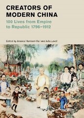 Creators of Modern China (British Museum): 100 Lives from Empire to Republic 1796-1912 kaina ir informacija | Istorinės knygos | pigu.lt