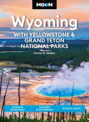 Moon Wyoming: With Yellowstone & Grand Teton National Parks (Fourth Edition): Outdoor Adventures, Glaciers & Hot Springs, Hiking & Skiing kaina ir informacija | Kelionių vadovai, aprašymai | pigu.lt