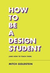 How To Be A Design Student (and How to Teach Them) kaina ir informacija | Knygos apie meną | pigu.lt