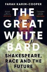 Great White Bard: Shakespeare, Race and the Future цена и информация | Исторические книги | pigu.lt
