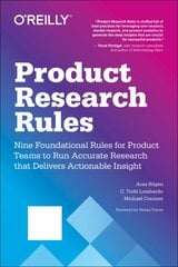 Product Research Rules: Nine Foundational Rules for Product Teams to Run Accurate Research That Delivers Actionable Insight kaina ir informacija | Knygos apie meną | pigu.lt