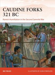 Caudine Forks 321 BC: Rome's Humiliation in the Second Samnite War kaina ir informacija | Socialinių mokslų knygos | pigu.lt