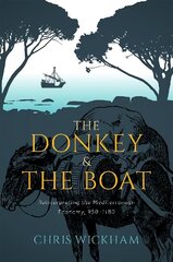 Donkey and the Boat: Reinterpreting the Mediterranean Economy, 950-1180 kaina ir informacija | Istorinės knygos | pigu.lt