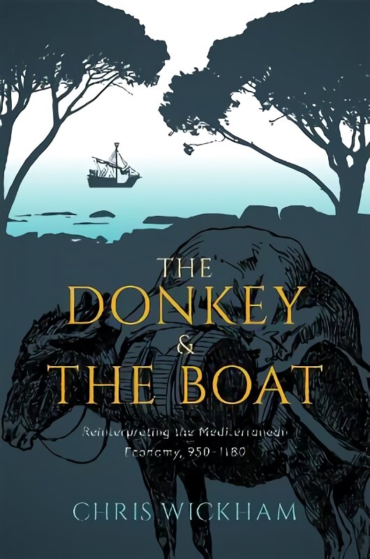 Donkey and the Boat: Reinterpreting the Mediterranean Economy, 950-1180 цена и информация | Istorinės knygos | pigu.lt