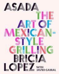 Asada: The Art of Mexican-Style Grilling kaina ir informacija | Receptų knygos | pigu.lt