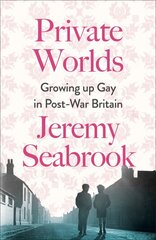 Private Worlds: Growing Up Gay in Post-War Britain цена и информация | Биографии, автобиогафии, мемуары | pigu.lt