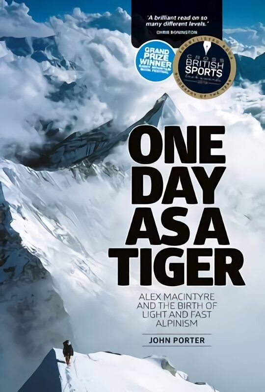 One Day as a Tiger: Alex Macintyre and the Birth of Light and Fast Alpinism New edition kaina ir informacija | Biografijos, autobiografijos, memuarai | pigu.lt