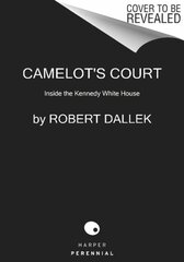 Camelot's Court: Inside the Kennedy White House kaina ir informacija | Istorinės knygos | pigu.lt