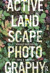 Active Landscape Photography: Diverse Practices цена и информация | Книги по фотографии | pigu.lt