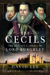 Cecils: The Dynasty and Legacy of Lord Burghley цена и информация | Исторические книги | pigu.lt