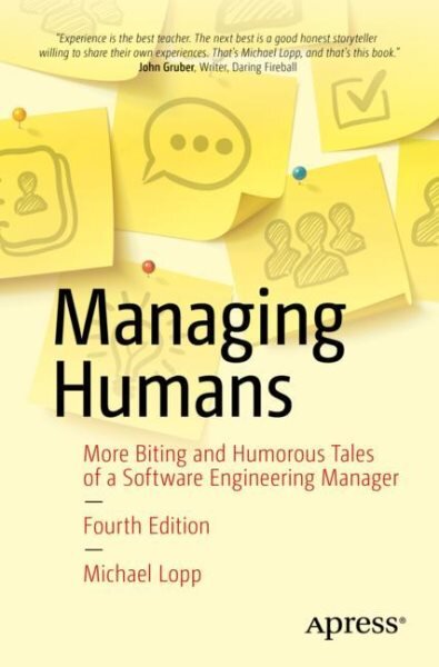 Managing Humans: More Biting and Humorous Tales of a Software Engineering Manager 4th ed. kaina ir informacija | Ekonomikos knygos | pigu.lt