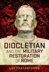 Diocletian and the Military Restoration of Rome цена и информация | Исторические книги | pigu.lt