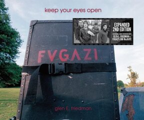 Keep Your Eyes Open: The Fugazi Photographs of Glen E. Friedman kaina ir informacija | Knygos apie meną | pigu.lt