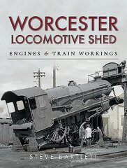 Worcester Locomotive Shed: Engines and Train Workings цена и информация | Путеводители, путешествия | pigu.lt