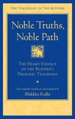 Noble Truths, Noble Path: The Heart Essence of the Buddha's Original Teachings цена и информация | Духовная литература | pigu.lt