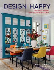 Design Happy: Colorful Homes for the Modern Family kaina ir informacija | Knygos apie architektūrą | pigu.lt