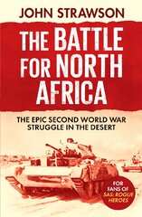 Battle for North Africa: The Epic Second World War Struggle in the Desert kaina ir informacija | Istorinės knygos | pigu.lt