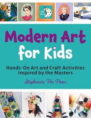 Modern Art for Kids: Hands-On Art and Craft Activities Inspired by the Masters цена и информация | Книги для подростков  | pigu.lt