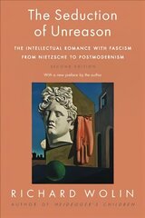 Seduction of Unreason: The Intellectual Romance with Fascism from Nietzsche to Postmodernism, Second Edition kaina ir informacija | Socialinių mokslų knygos | pigu.lt