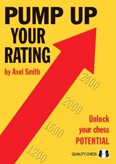 Pump Up Your Rating: Unlock Your Chess Potential: Unlock Your Chess Potential kaina ir informacija | Knygos apie sveiką gyvenseną ir mitybą | pigu.lt