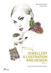 Jewellery Illustration and Design, Vol.2: From the Idea to the Project: From the Idea to the Project kaina ir informacija | Knygos apie sveiką gyvenseną ir mitybą | pigu.lt