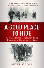 Good Place to Hide: How One Community Saved Thousands of Lives from the Nazis In WWII kaina ir informacija | Istorinės knygos | pigu.lt