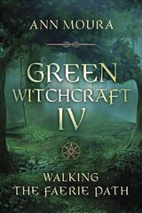 Green Witchcraft IV: Walking the Faerie Path цена и информация | Самоучители | pigu.lt