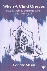 When A Child Grieves: Psychoanalytic Understanding and Technique kaina ir informacija | Socialinių mokslų knygos | pigu.lt