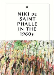 Niki de Saint Phalle in the 1960s цена и информация | Книги об искусстве | pigu.lt