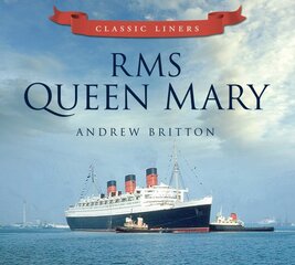 RMS Queen Mary: Classic Liners цена и информация | Путеводители, путешествия | pigu.lt