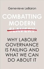 Combatting Modern Slavery - Why Labour Governance is Failing and What We Can Do About It: Why Labour Governance is Failing and What We Can Do About It kaina ir informacija | Ekonomikos knygos | pigu.lt
