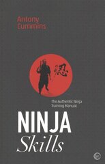 Ninja Skills: The Authentic Ninja Training Manual New edition kaina ir informacija | Istorinės knygos | pigu.lt