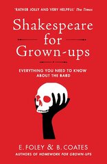Shakespeare for Grown-ups: Everything you Need to Know about the Bard kaina ir informacija | Istorinės knygos | pigu.lt