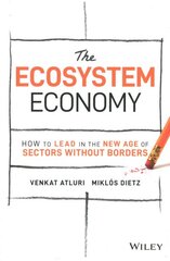 Ecosystem Economy - How to Lead in the New Age of Sectors Without Borders: A Guide to Competing in Sectors Without Borders kaina ir informacija | Ekonomikos knygos | pigu.lt