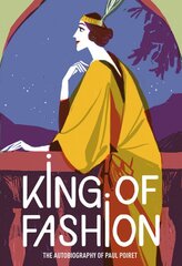 King of Fashion: The autobiography of Paul Poiret kaina ir informacija | Biografijos, autobiografijos, memuarai | pigu.lt