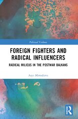 Foreign Fighters and Radical Influencers: Radical Milieus in the Postwar Balkans kaina ir informacija | Socialinių mokslų knygos | pigu.lt