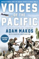 Voices Of The Pacific, Expanded Edition: Untold Stories from the Marine Heroes of World War II kaina ir informacija | Istorinės knygos | pigu.lt