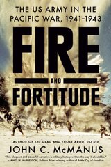 Fire And Fortitude: The US Army in the Pacific War, 1941-1943 kaina ir informacija | Istorinės knygos | pigu.lt